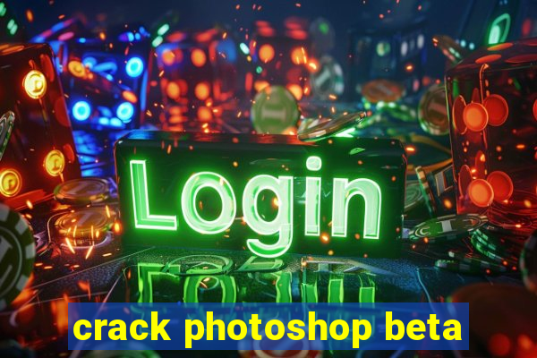 crack photoshop beta